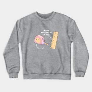 You rule Crewneck Sweatshirt